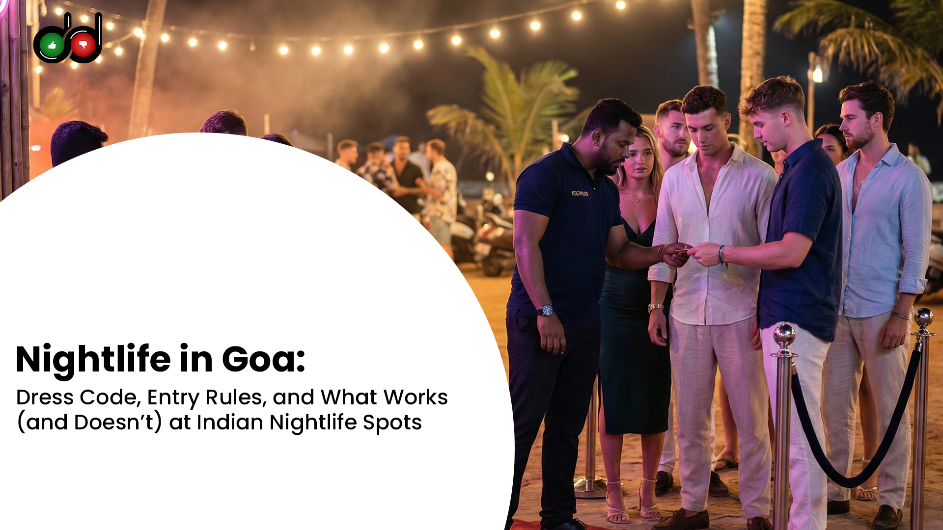 Nightlife in Goa: Dress Code, Entry Rules, and What Works (and Doesn’t) at Indian Nightlife Spots